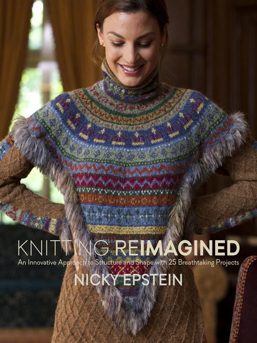 Title details for Knitting Reimagined by Nicky Epstein - Available